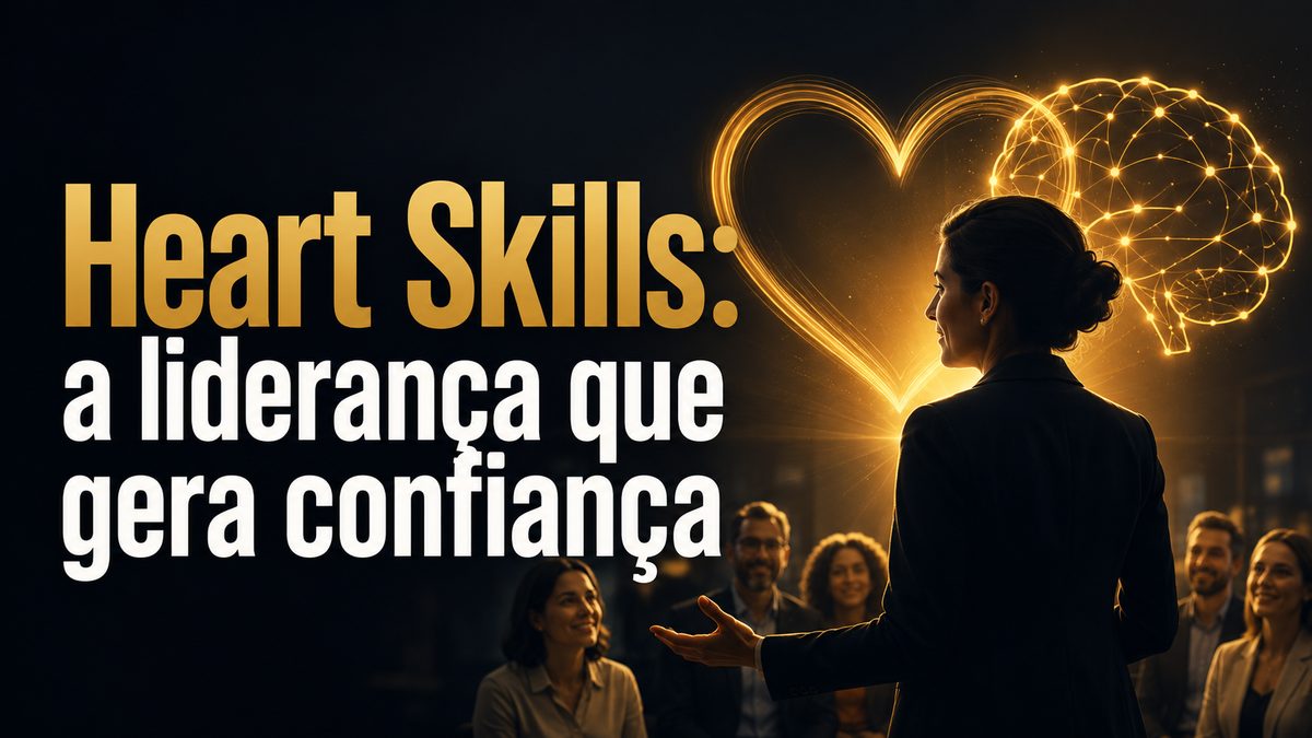 Heart Skills: as habilidades que fazem o cérebro confiar